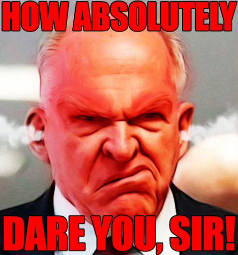 Brennan_How_Absolutely_Dare_You_Sir.png