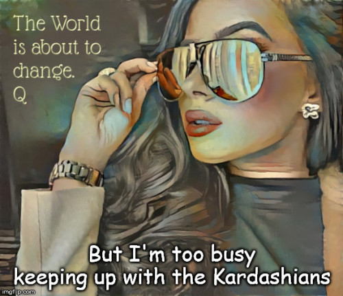 The_World_Is_About_To_Change_But_Kardashians.jpg