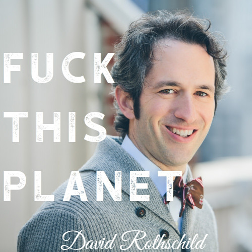 Rothschild_David_Fuck_This_Planet.jpg