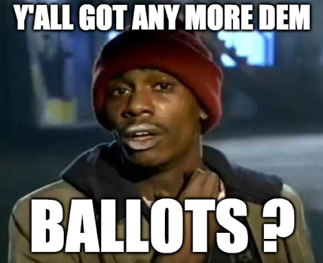 Yall_Got_Any_More_Dem_BALLOTS.png