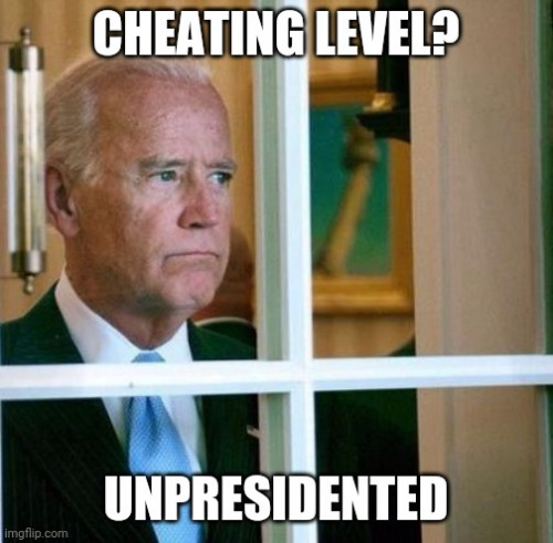 Biden_Cheating_Level_Unpresidented.jpg