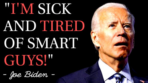 Biden_Sick_Tired_Of_Smart_Guys.jpg
